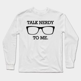 Nerd - Talk nerdy to me Long Sleeve T-Shirt